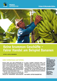 Unterrichtsmaterial »Keine krummen Geschäfte – Fairer Handel am Beispiel Bananen«